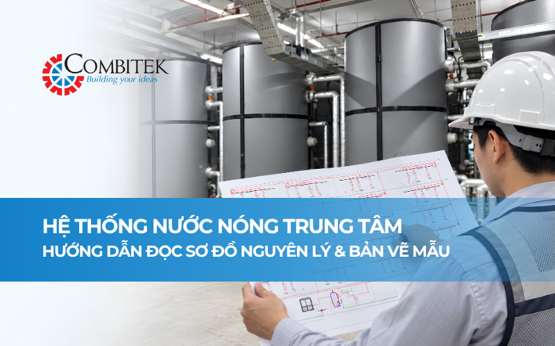 Sơ đồ nguyên lý hệ thống nước nóng trung tâm: Hướng dẫn đọc, thông số thiết kế & bản vẽ mẫu