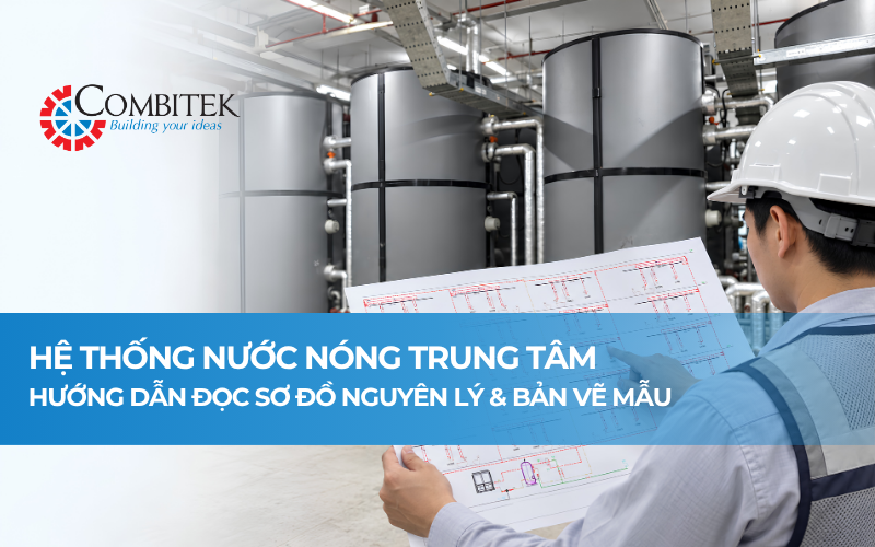 Sơ đồ nguyên lý hệ thống nước nóng trung tâm: Hướng dẫn đọc, thông số thiết kế & bản vẽ mẫu